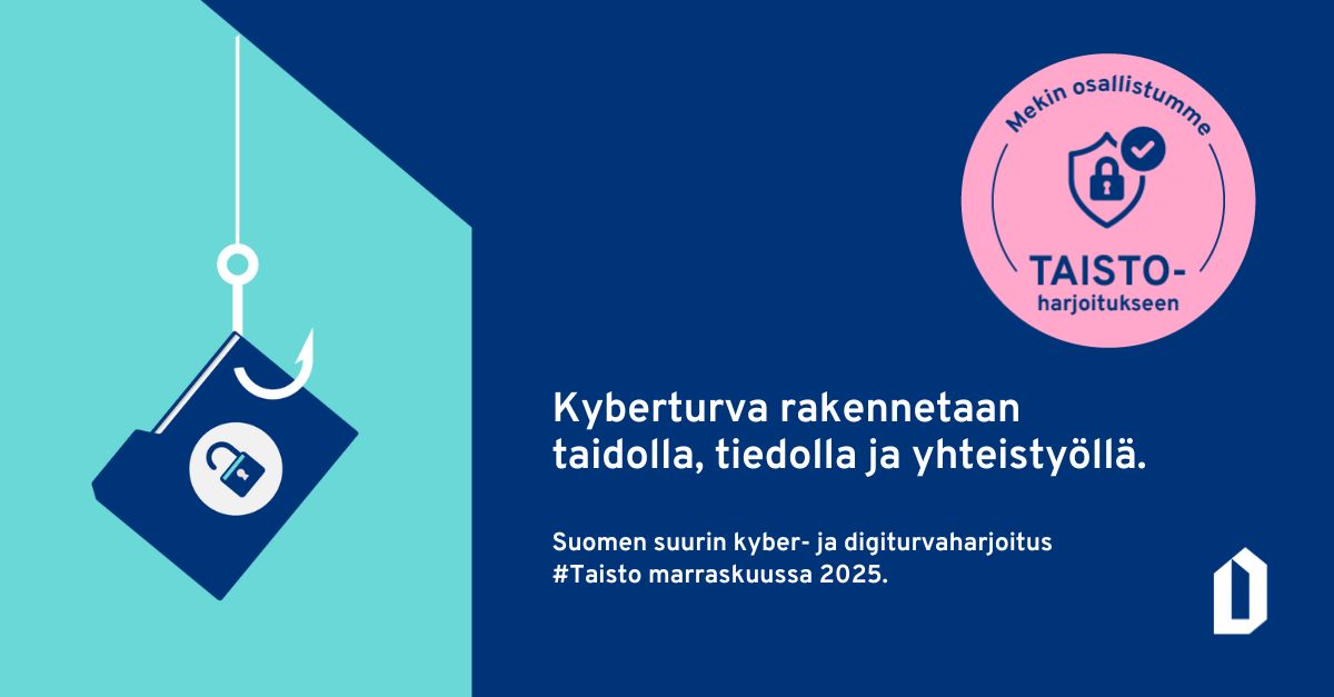 Kyberturva rakennetaan taidolla, tiedolla ja yhteistyöllä. Suomen suurin kyber- ja digiturvaharjoitus. #taisto marraskuussa 2025. Mekin osallistumme Taisto-harjoitukseen.