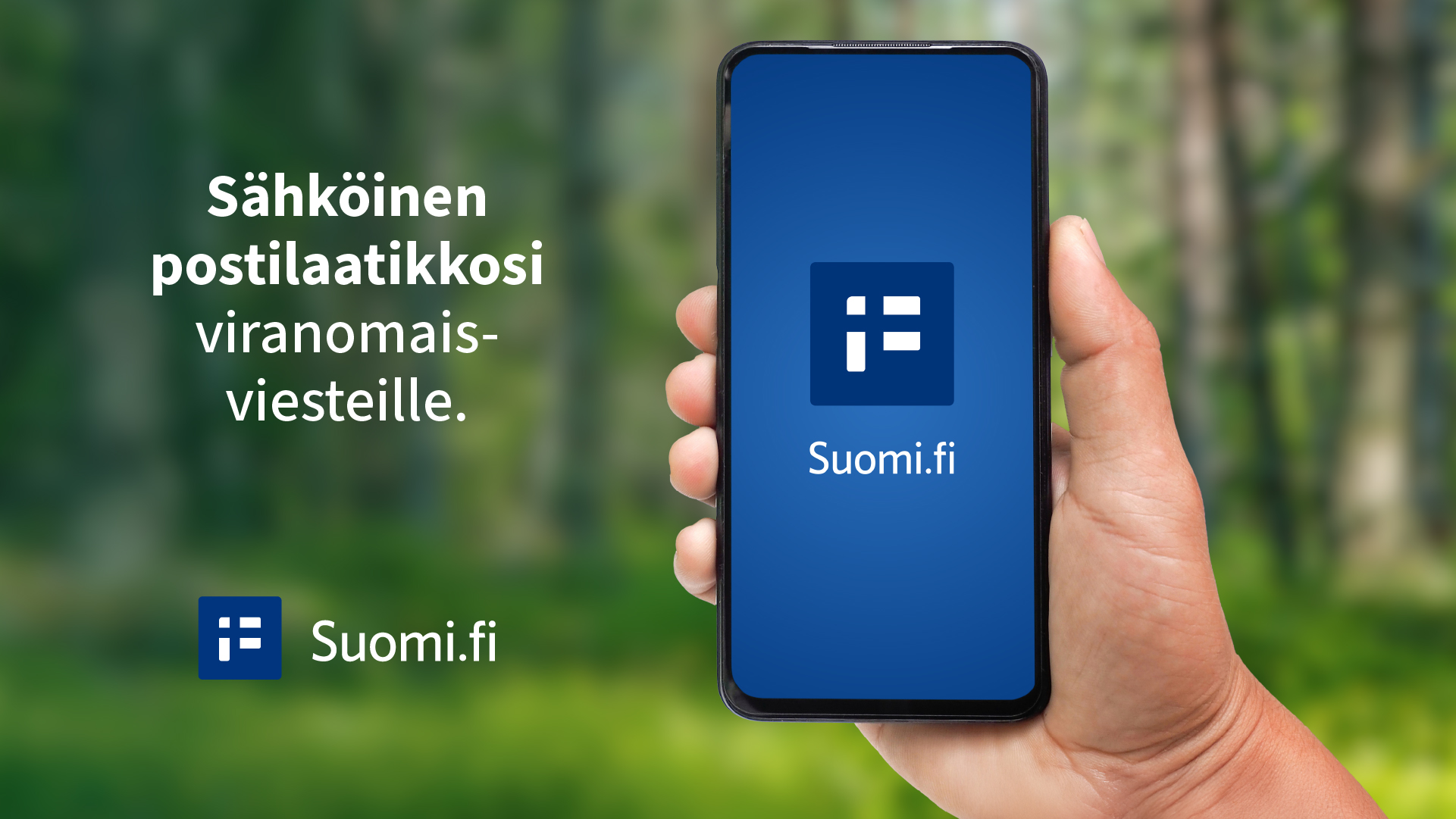 Ihmisen käsi pitelee puhelinta. Teksti: Sähköinen postilaatikkosi viranomaisviesteille. Suomi.fi.